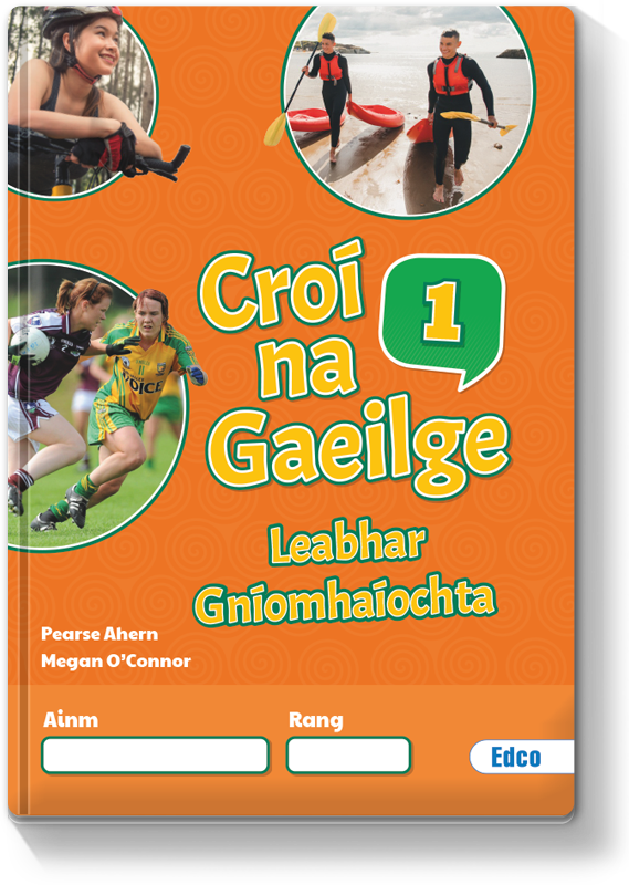 Croí na Gaeilge 1 Leabhar Gníomhaíochta 2021